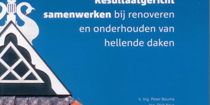 Resultaatgericht samenwerken bij renoveren en onderhouden van hellende daken 